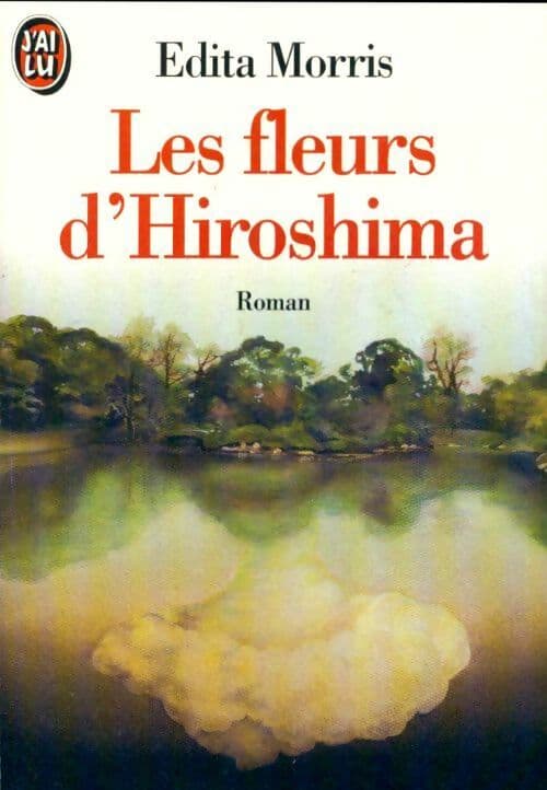 Les fleurs d'Hiroshima - Edita Morris