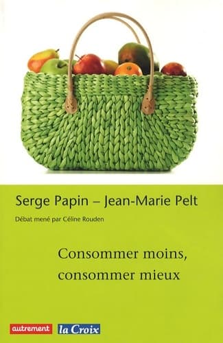 Consommer moins consommer mieux - Jean-Marie Pelt