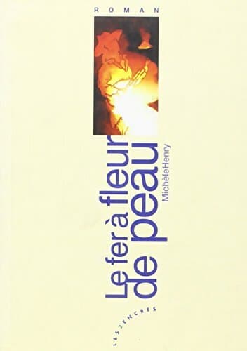 Le fer à fleur de peau - Michele Henry