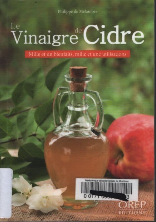 Le vinaigre de cidre : Mille et un bienfaits mille et une utilisations - Philippe De Mélambès